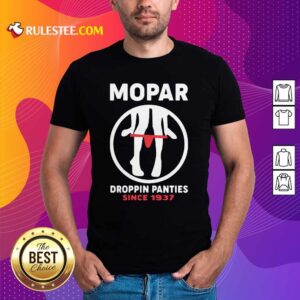 Official Mopar Droppin Panties Since 1937 Shirt