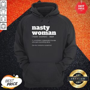 Alternative view of Official Nasty Woman Noun A Confident Independent Female Who Gets Everything Done Shirt