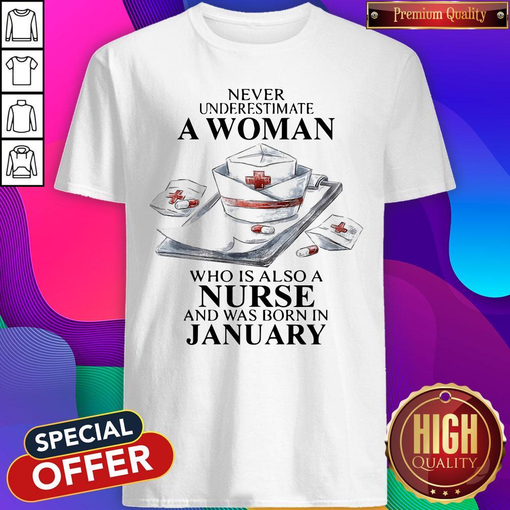 Official Never Underestimate A Woman Who Is Also A Nurse And Was Born In January Shirt