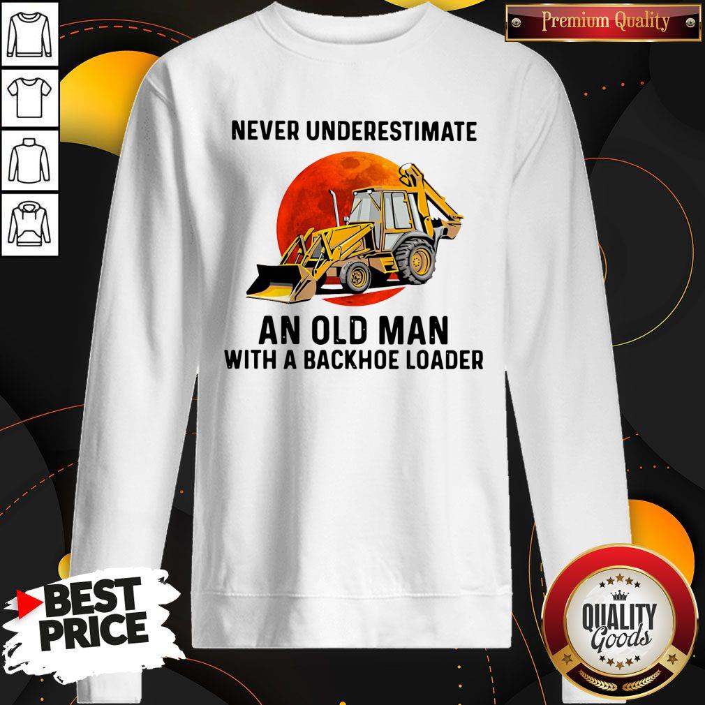 Official Never Underestimate An Old Man With A Backhoe Loader Shirt - Image 5