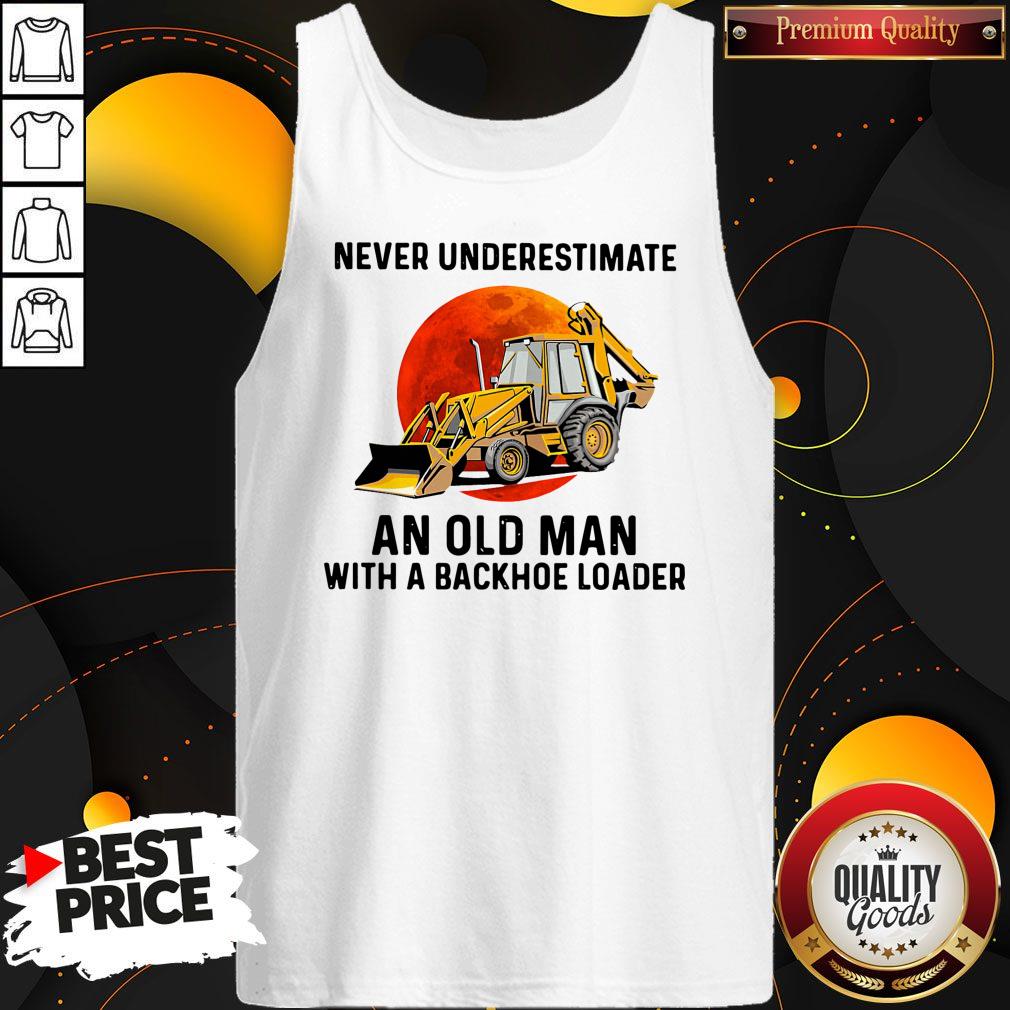 Official Never Underestimate An Old Man With A Backhoe Loader Shirt - Image 4