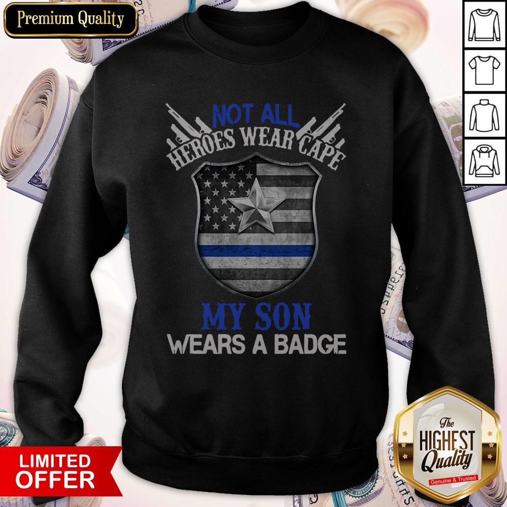 Official Not All Heroes Wear Cape My Son Wears A Badge American Flag Shirt - Image 5