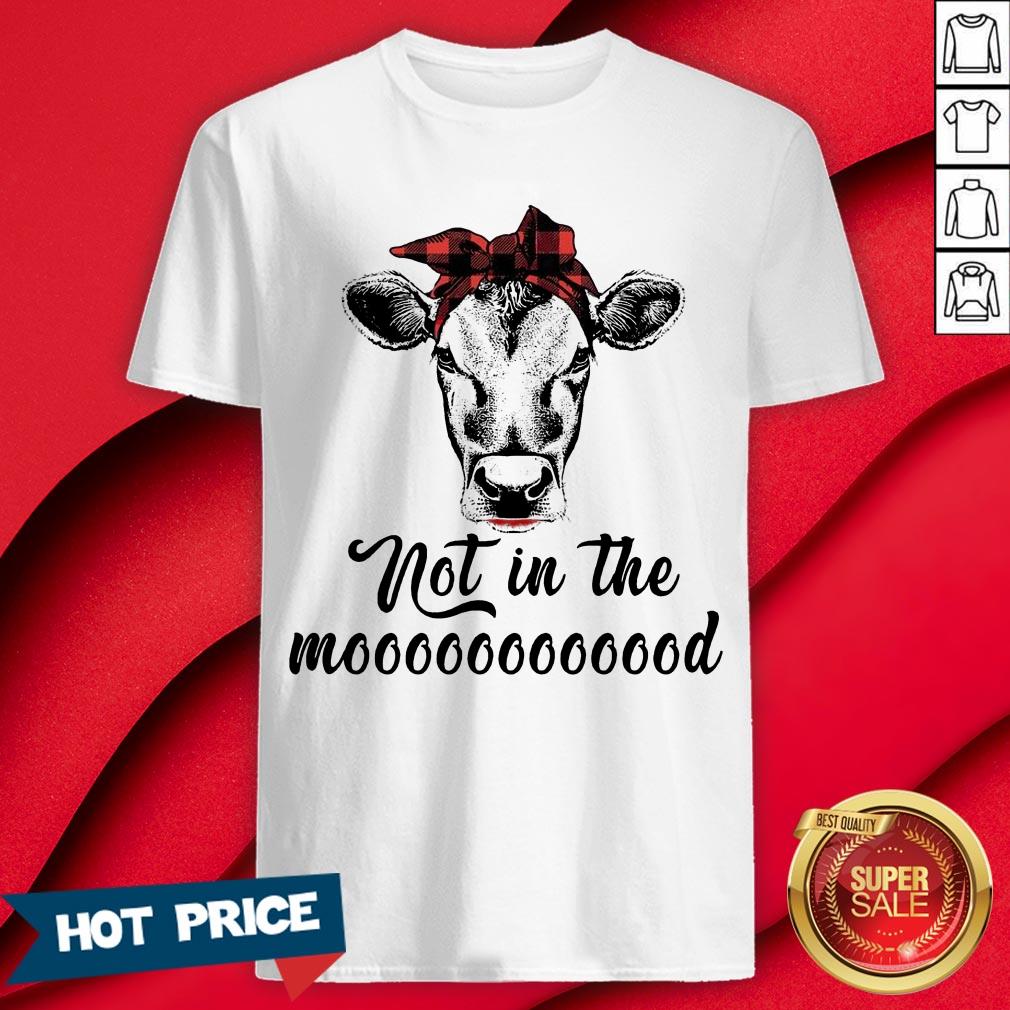 Official Not In The Mooood Shirt