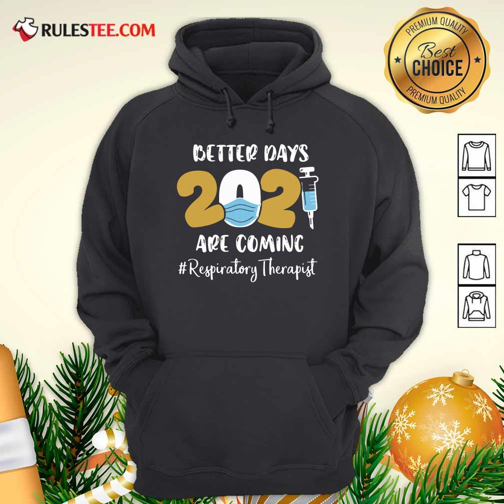 Official Nurse Better Days 2021 Are Coming Respiratory Therapist T-Shirt - Image 2