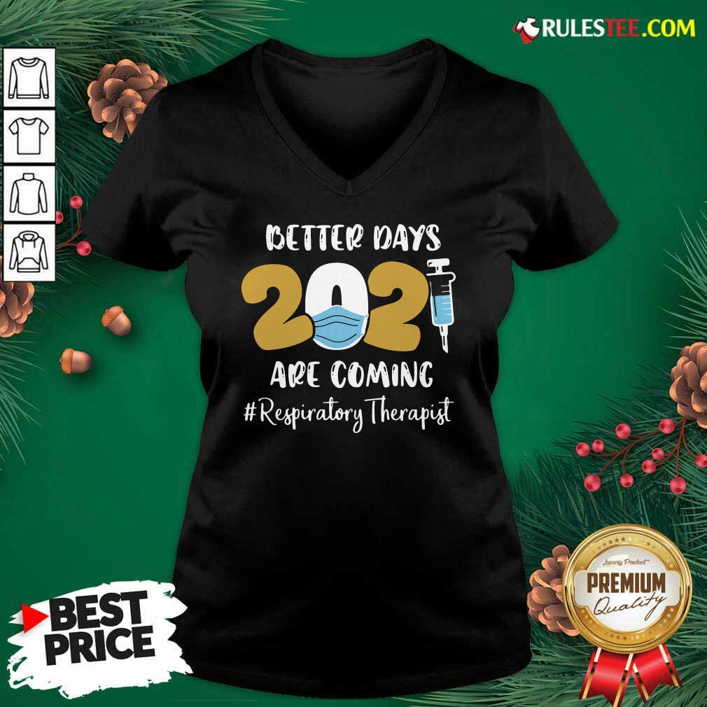 Official Nurse Better Days 2021 Are Coming Respiratory Therapist T-Shirt - Image 3