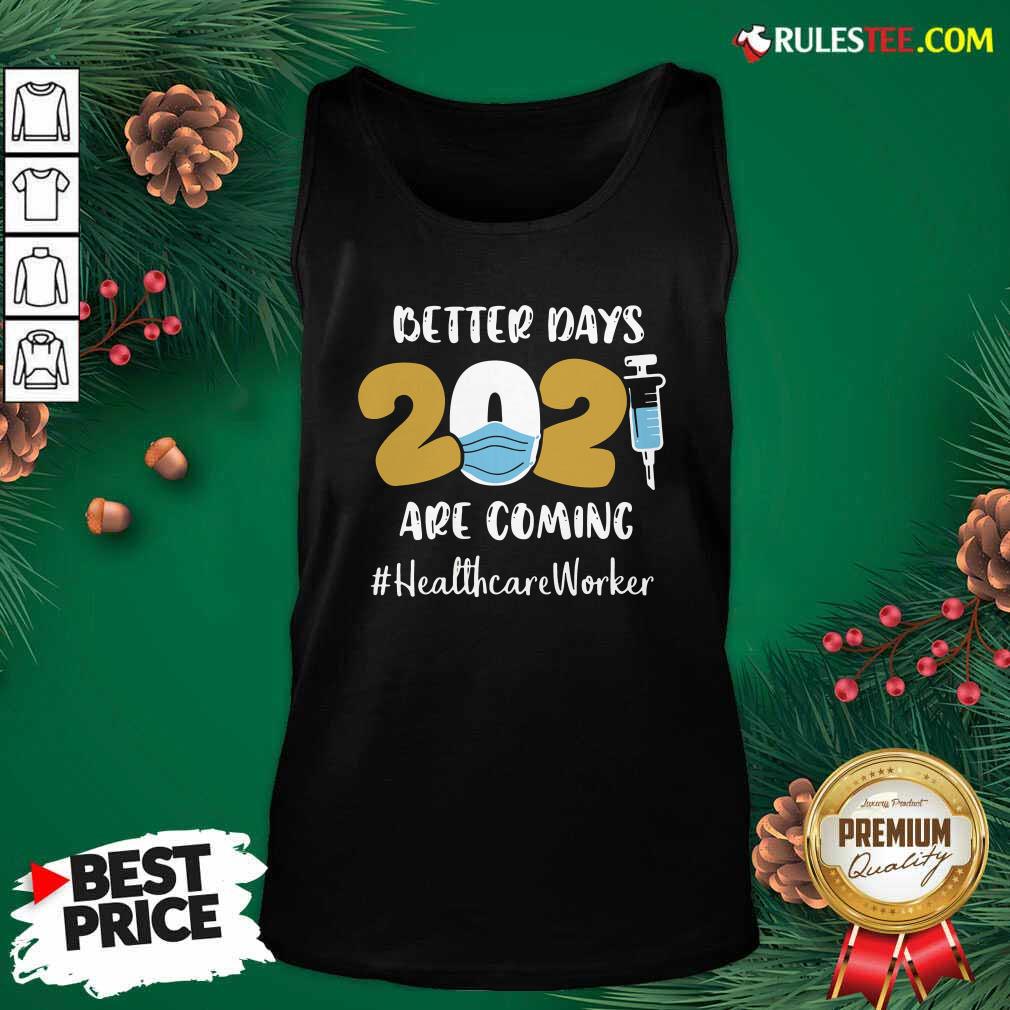 Official Nurse Better Days Are Coming Healthcare Worker Shirt - Image 4