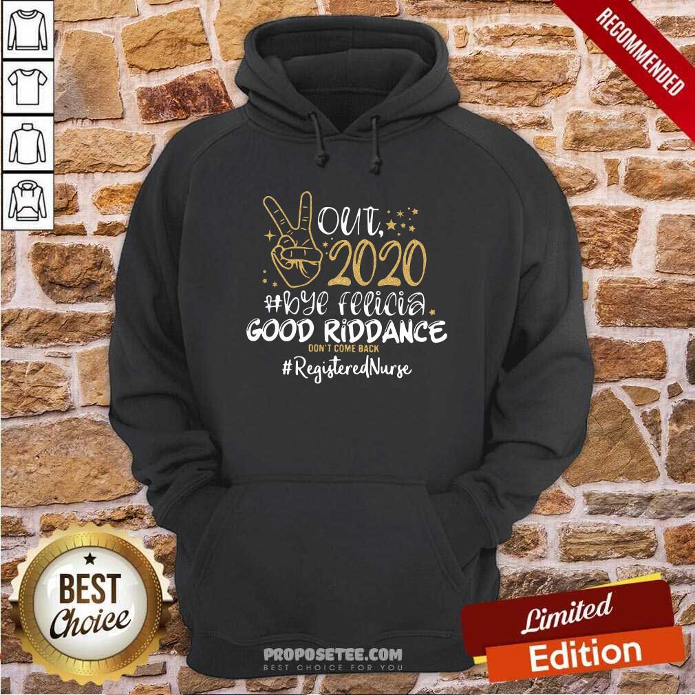 Official Out 2020 Bye Felicia Good Riddance Don’t Come Back Registered Nurse Shirt - Image 2