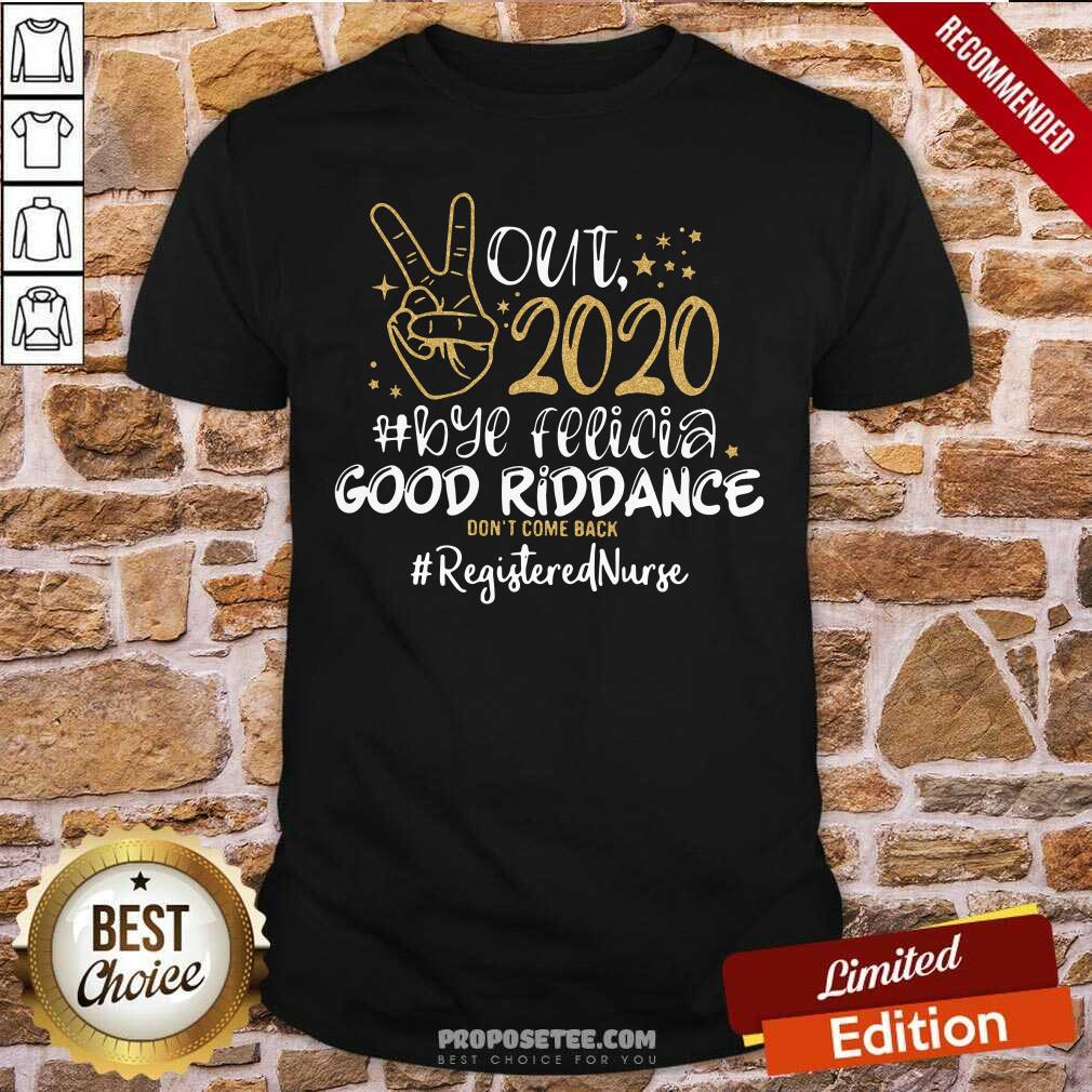Official Out 2020 Bye Felicia Good Riddance Don’t Come Back Registered Nurse Shirt