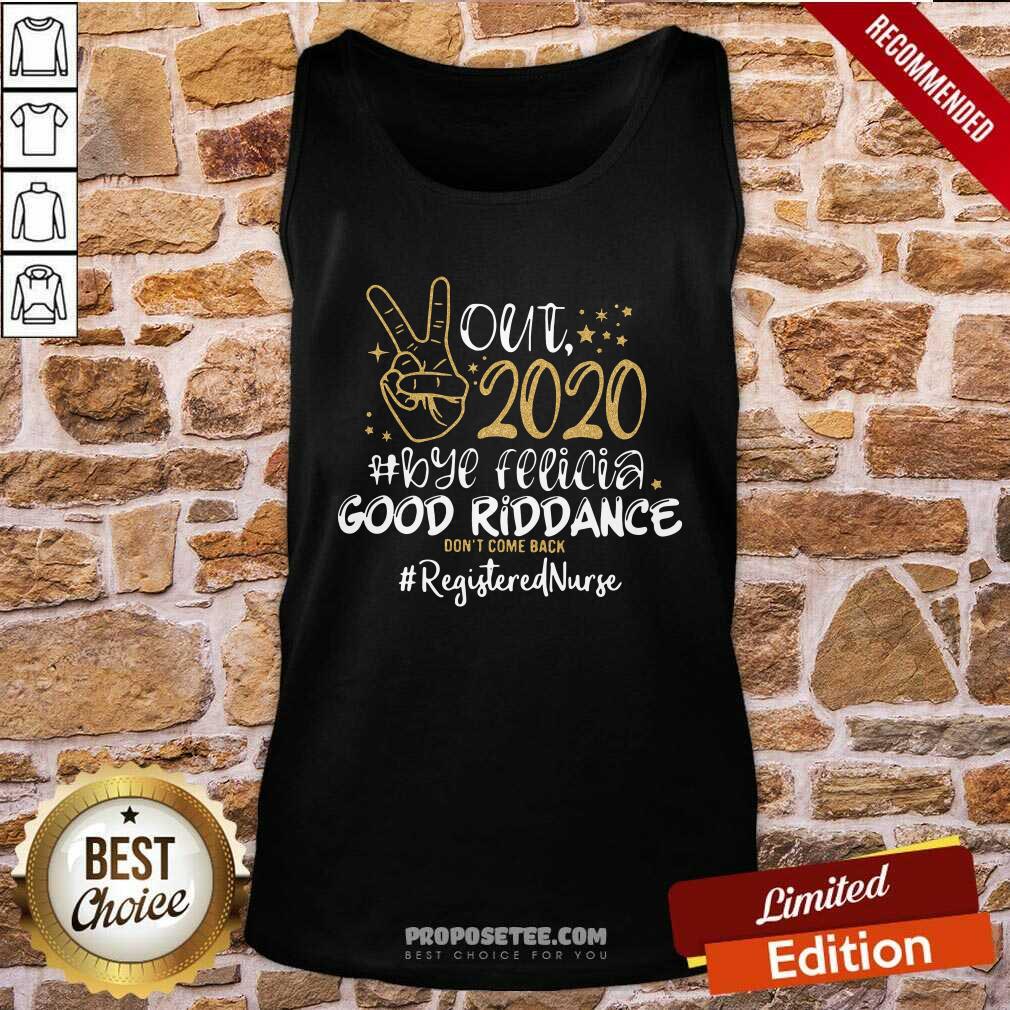 Official Out 2020 Bye Felicia Good Riddance Don’t Come Back Registered Nurse Shirt - Image 5