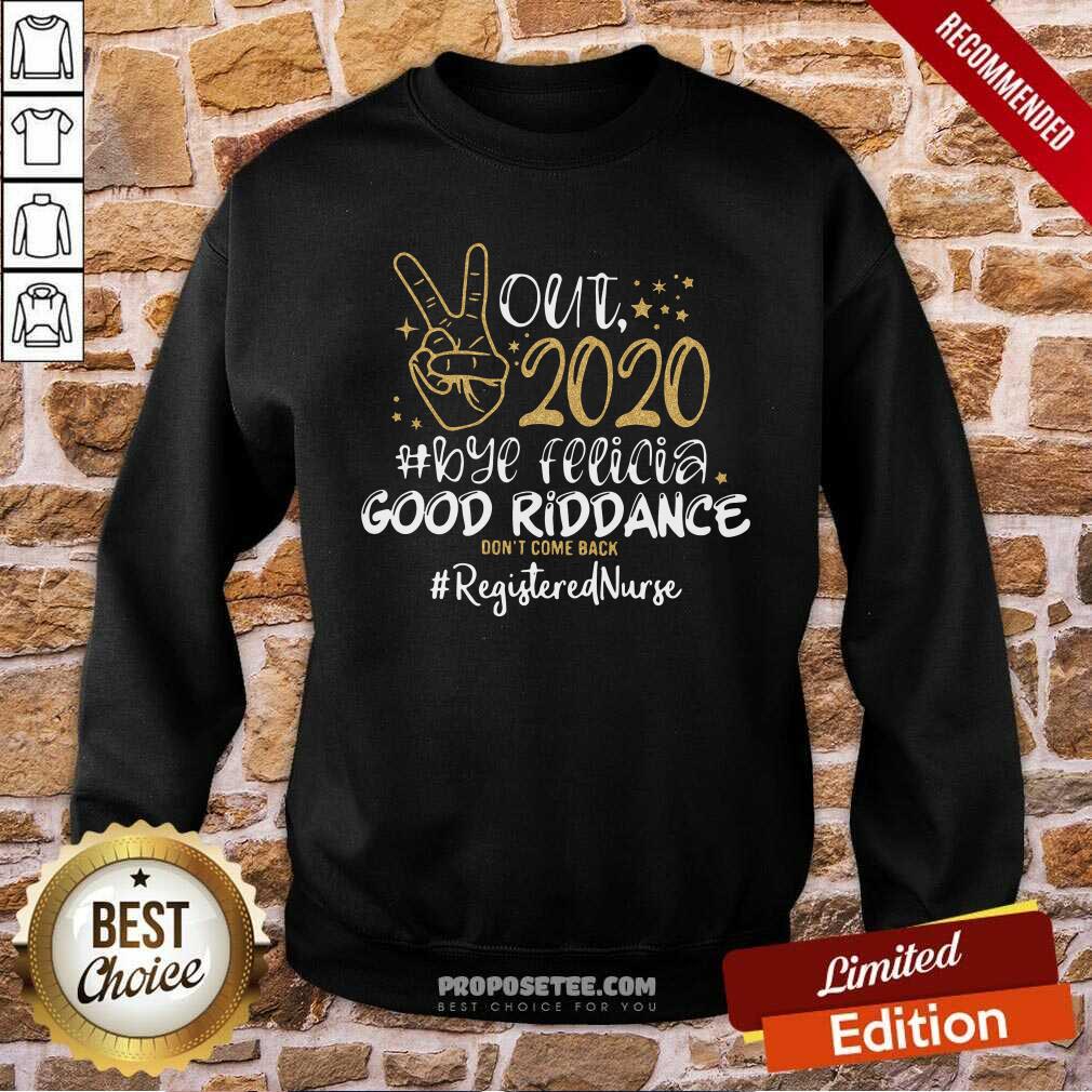 Official Out 2020 Bye Felicia Good Riddance Don’t Come Back Registered Nurse Shirt - Image 4