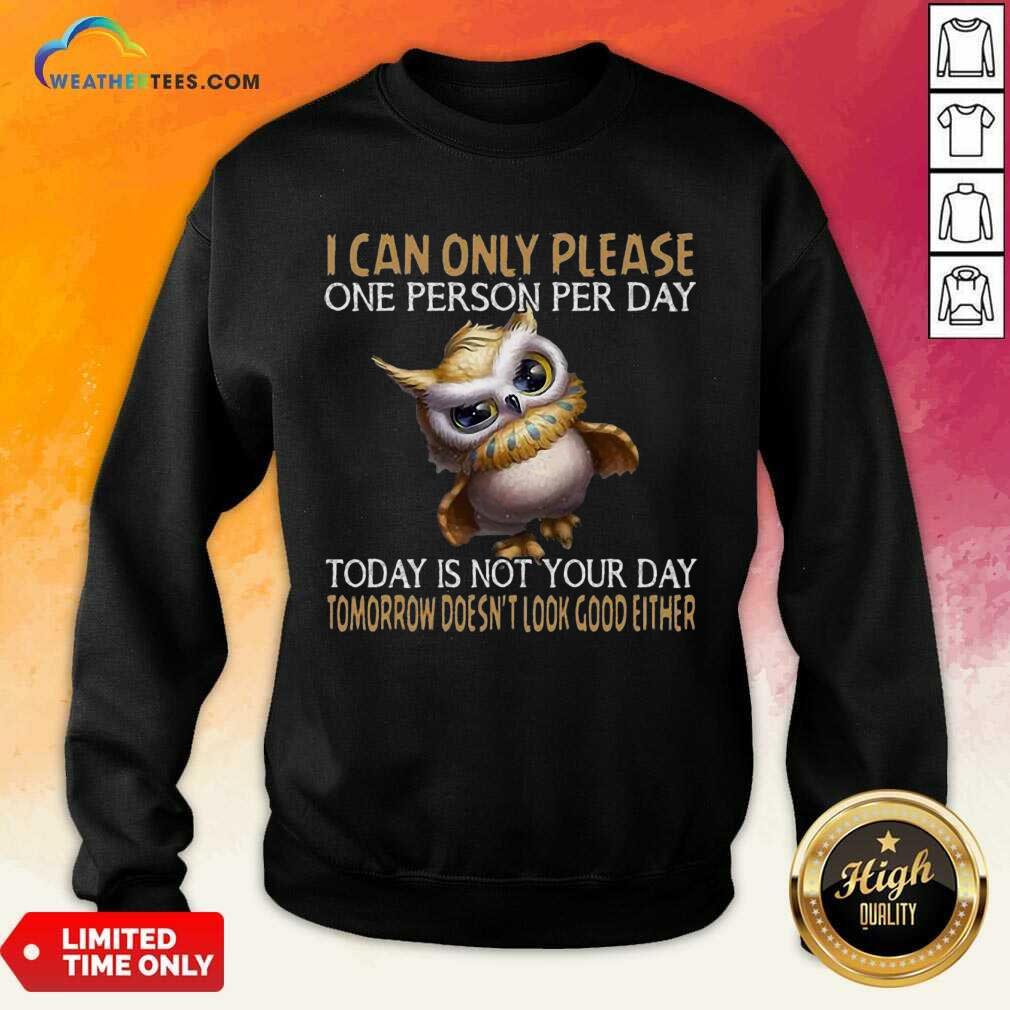 Official Owl Today Is Not Your Day Tomorrow Doesnt Look Good Either Shirt - Image 5