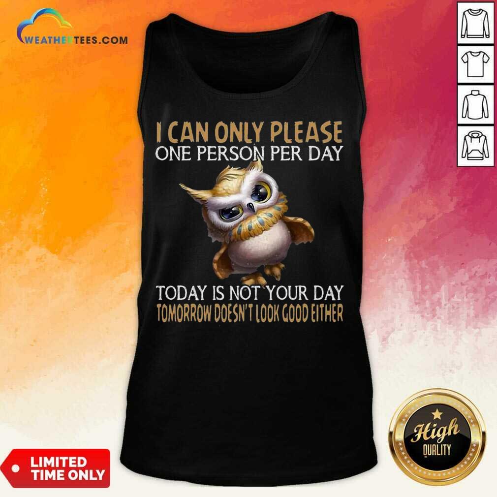 Official Owl Today Is Not Your Day Tomorrow Doesnt Look Good Either Shirt - Image 4
