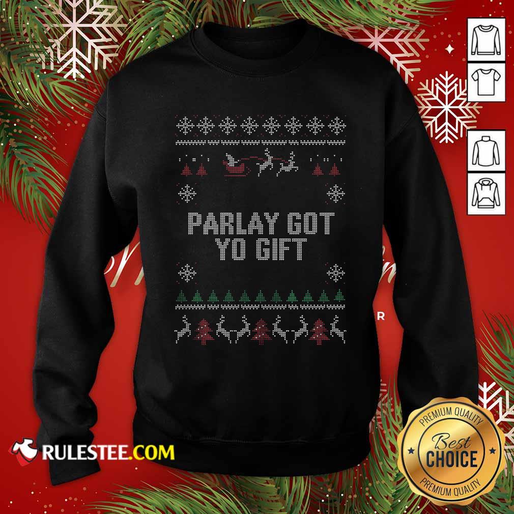 Official Parlet Got Yo Gift Ugly Christmas Shirt - Image 5