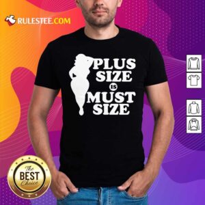 Official Plus Size Must Size Shirt