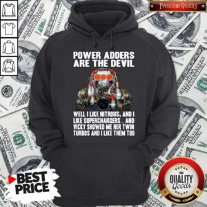 Alternative view of Official Power Adders Are The Devil Well I Like Nitrous And I Like Superchargers Shirt