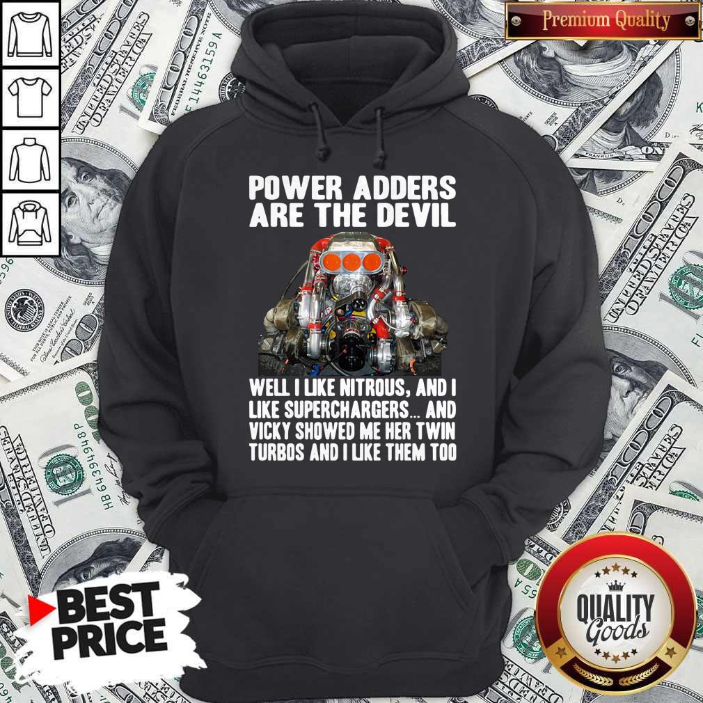 Official Power Adders Are The Devil Well I Like Nitrous And I Like Superchargers Shirt - Image 2