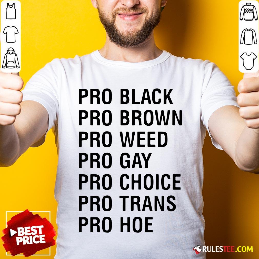 Official Pro Black Brown Weed Gay Choice Trans Hoe Shirt