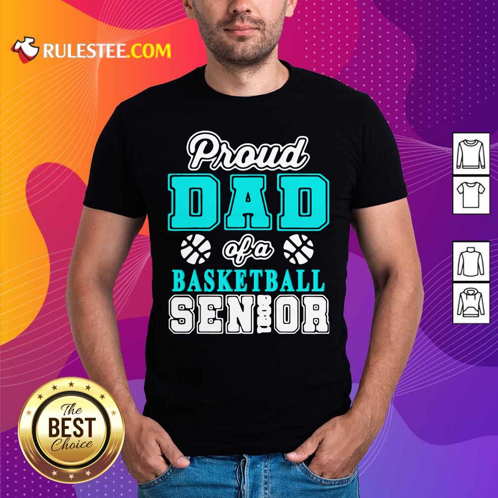 Official Proud Dad Of A Basketball Senior High School College Shirt