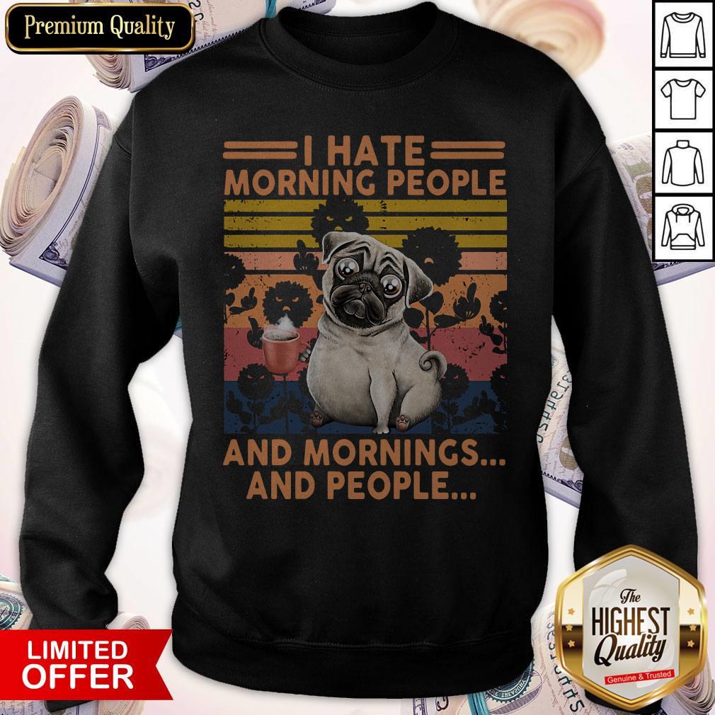 Official Pug I Hate Morning People And Mornings And People Vintage Retro Shirt - Image 4