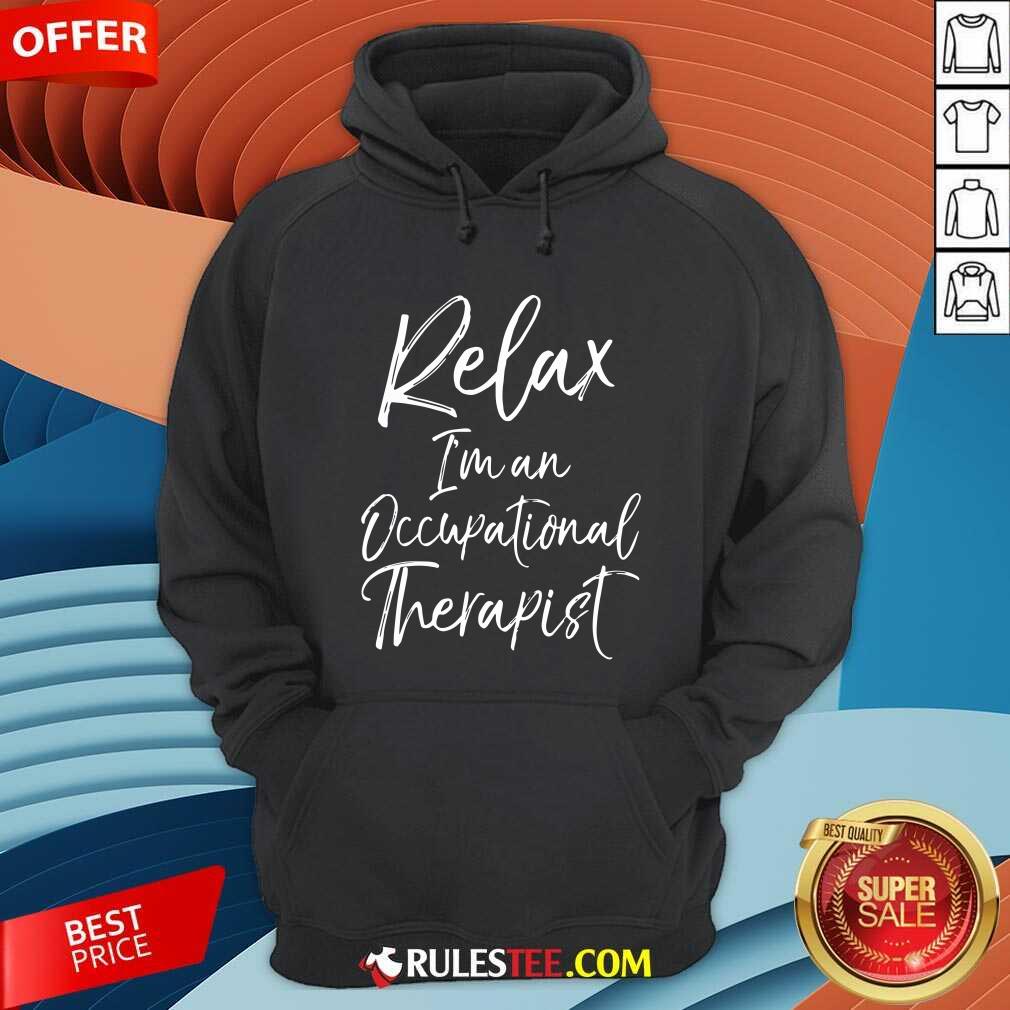 Official Relax Im An Occupational Therapist Shirt - Image 2