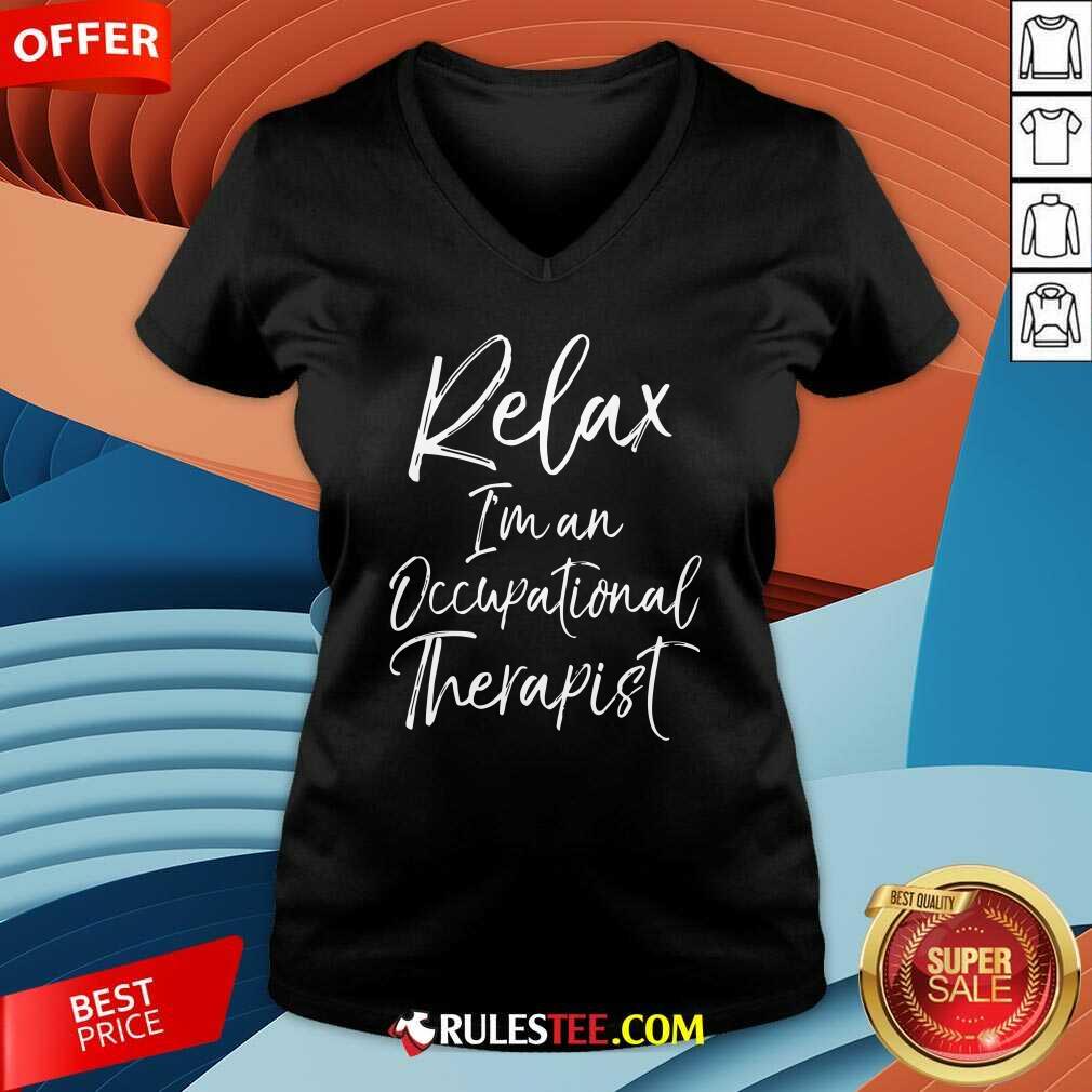 Official Relax Im An Occupational Therapist Shirt - Image 3