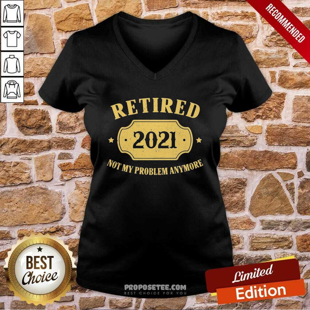 Official Retired 2021 Not My Problem Anymore Shirt - Image 3