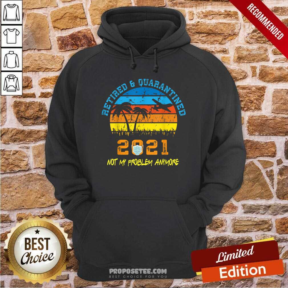 Official Retired 2021 Not My Problem Anymore Vintage Shirt - Image 2