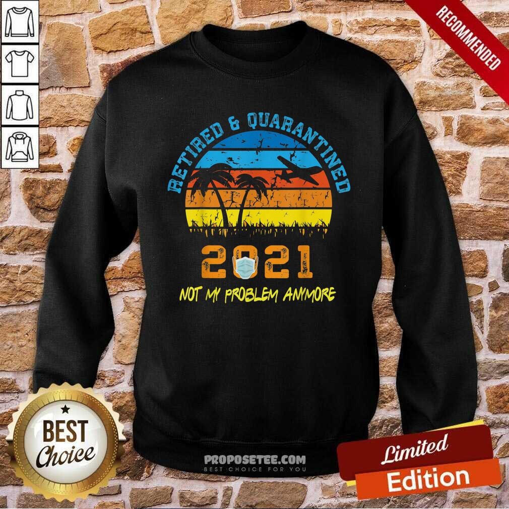 Official Retired 2021 Not My Problem Anymore Vintage Shirt - Image 5