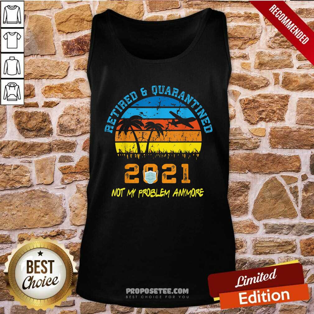 Official Retired 2021 Not My Problem Anymore Vintage Shirt - Image 4