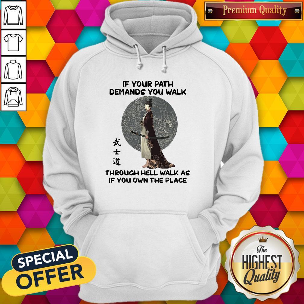 Official Samurai Warrior If Your Path Demands You Walk Through Hell Walk As If You Own The Place Shirt - Image 5