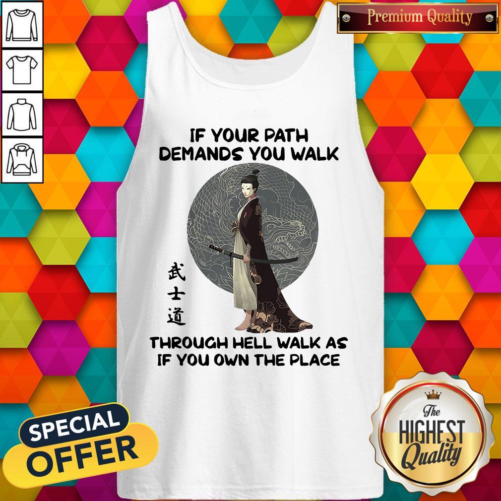 Official Samurai Warrior If Your Path Demands You Walk Through Hell Walk As If You Own The Place Shirt - Image 3