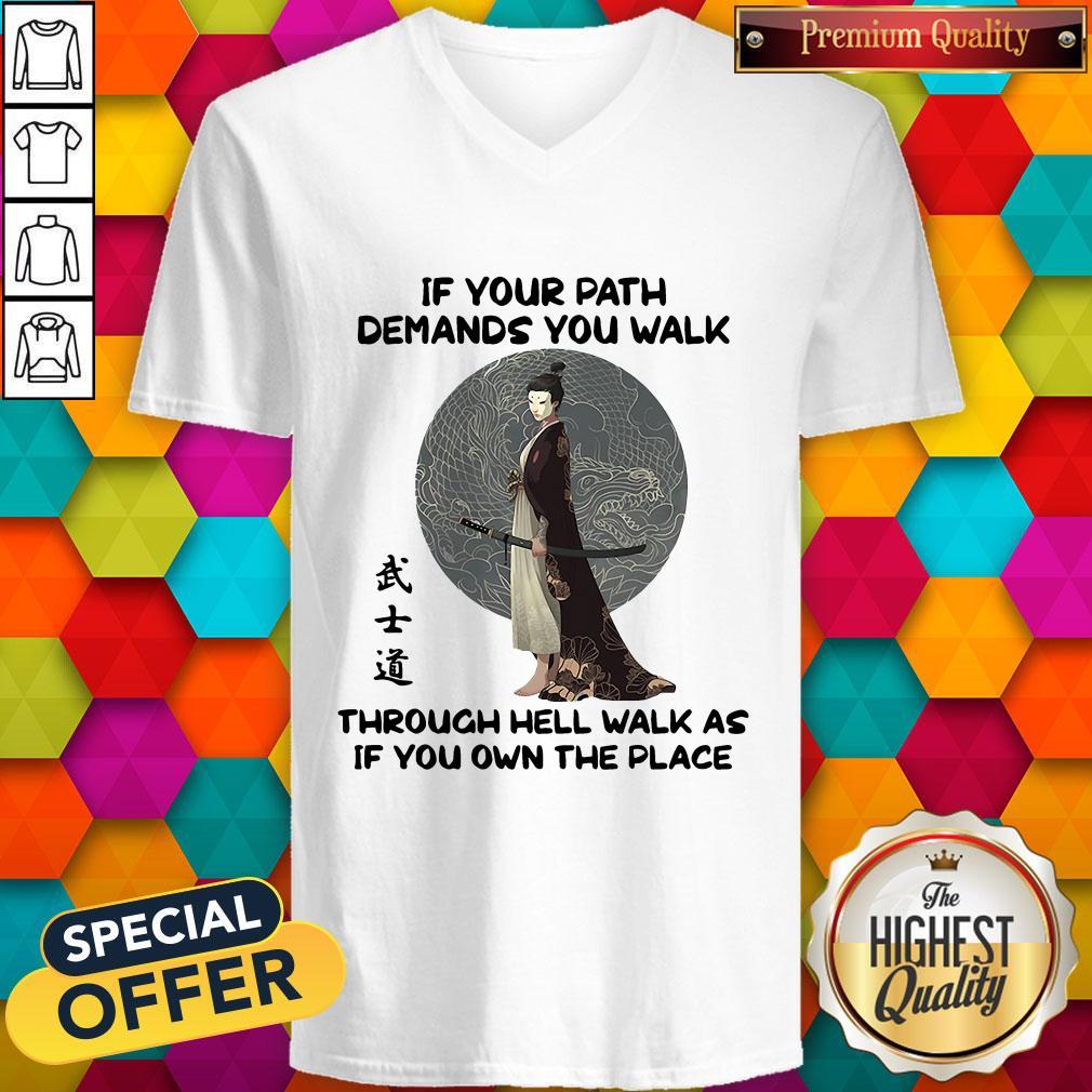 Official Samurai Warrior If Your Path Demands You Walk Through Hell Walk As If You Own The Place Shirt - Image 2