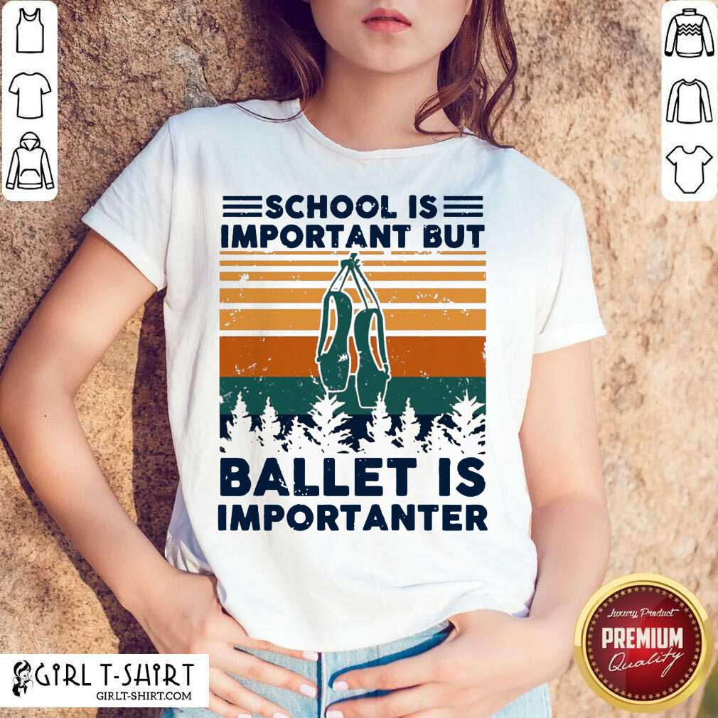 Official School Is Important But Ballet Is Importanter Vintage Shirt
