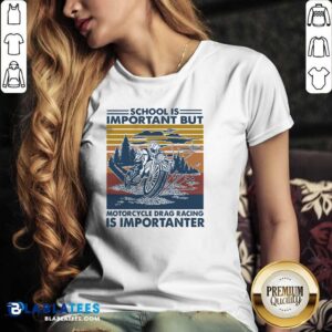 Alternative view of Official School Is Important But MotorCycle Drag Racing Is Important Vintage Shirt