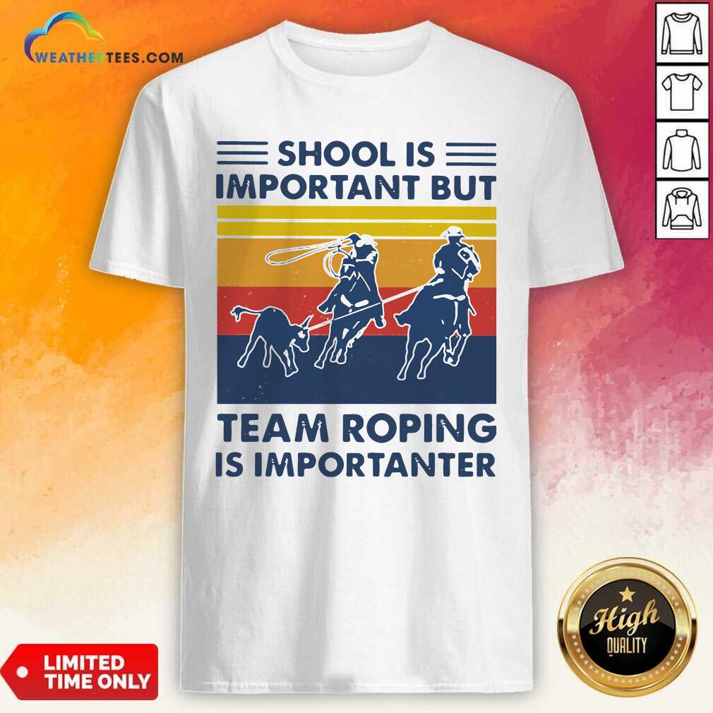Official School Is Important But Team Roping Is Importanter Vintage Retro Shirt