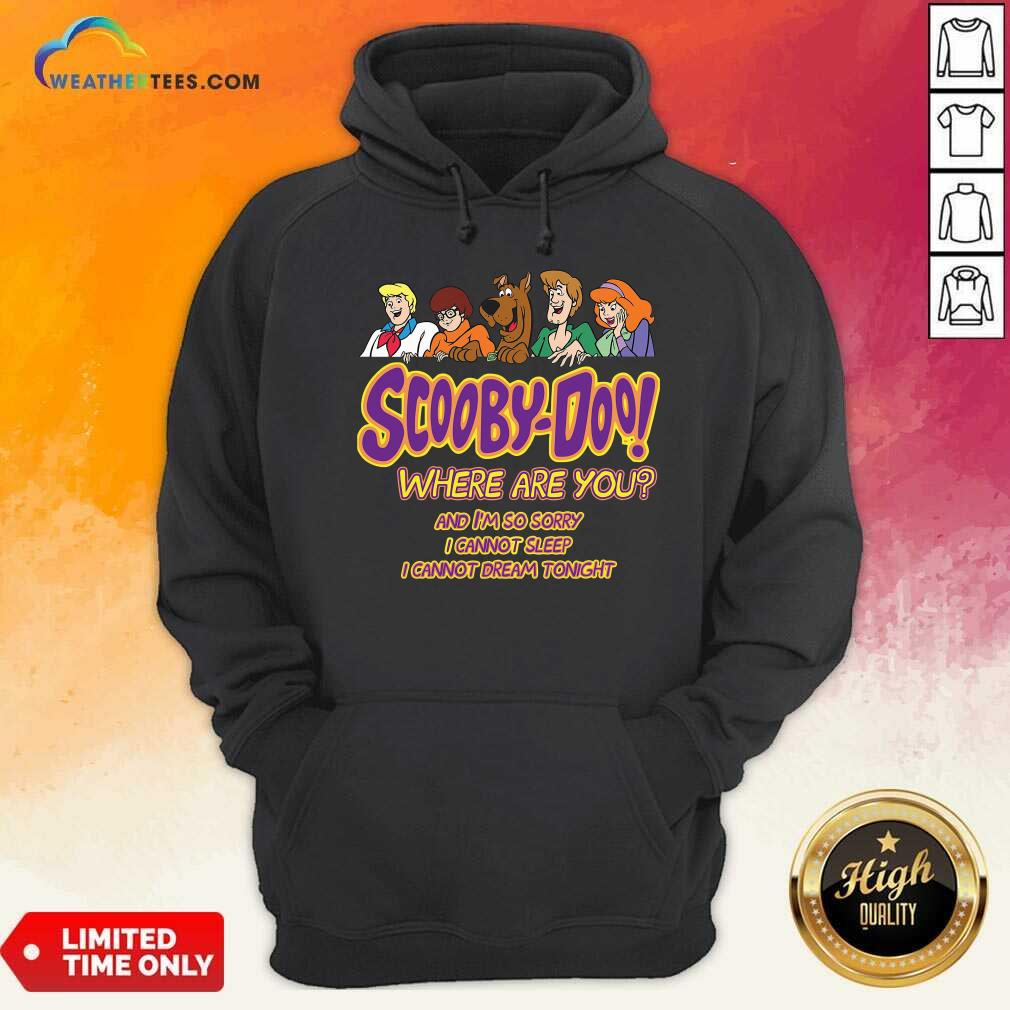Official Scooby-doo Where Are You And I’m So Sorry I Cannot Sleep Shirt - Image 3