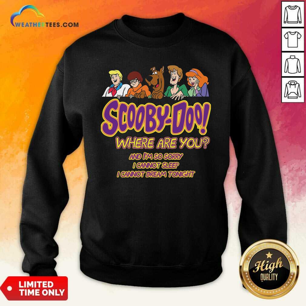 Official Scooby-doo Where Are You And I’m So Sorry I Cannot Sleep Shirt - Image 5