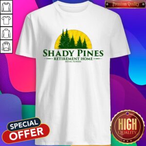 Official Shady Pines Retirement Home Miami Florida Shirt