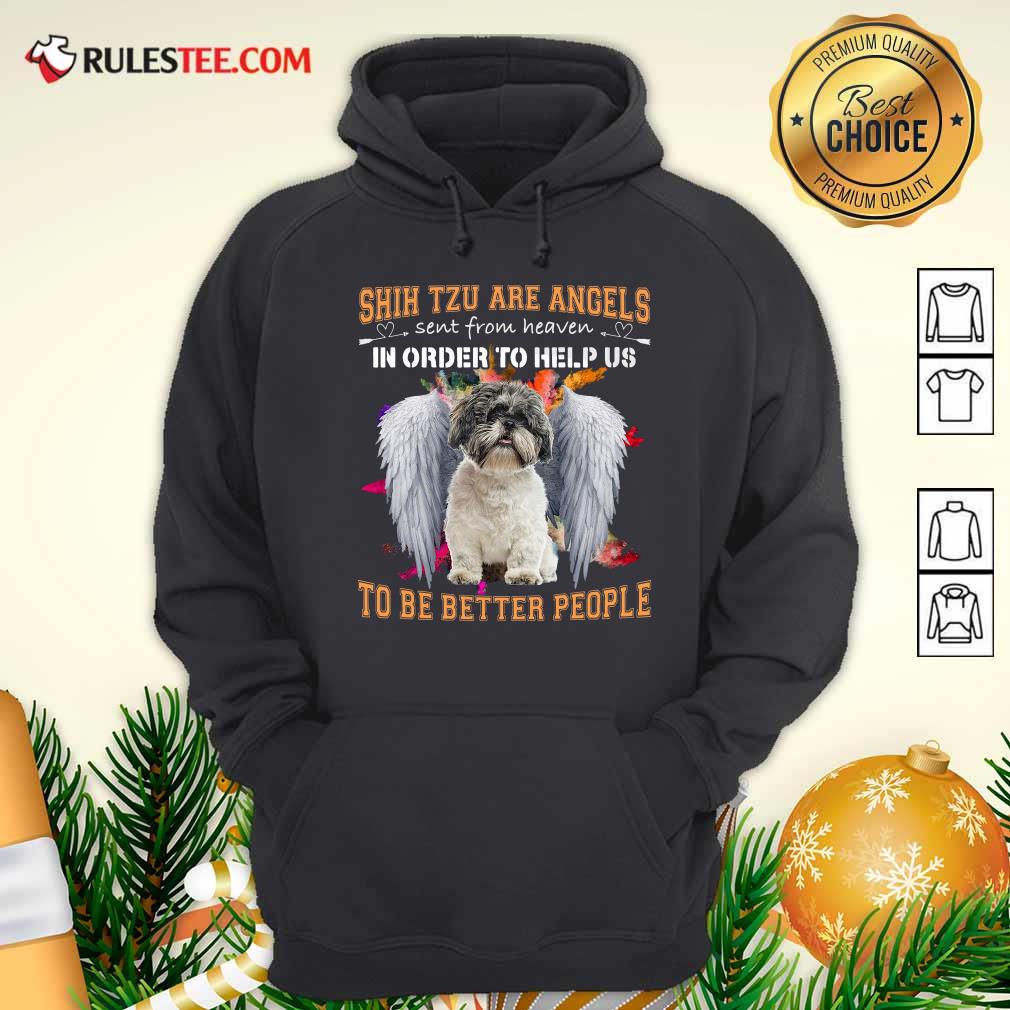 Official Shih Tzu Are Angels Sent From Heaven In Order To Help Us To Be Better People Shirt - Image 2