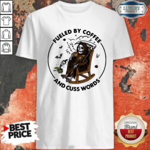 Official Skeleton Fueled By Coffee And Cuss Words Shirt