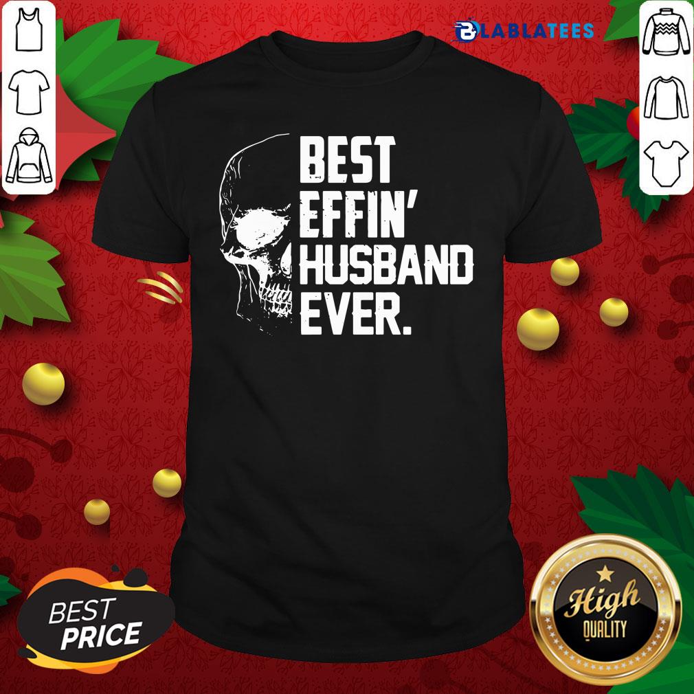 Official Skull Best Effin’ Husband Ever T-shirt