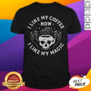 Official Skull I Like My Coffee I Like My Magic Shirt