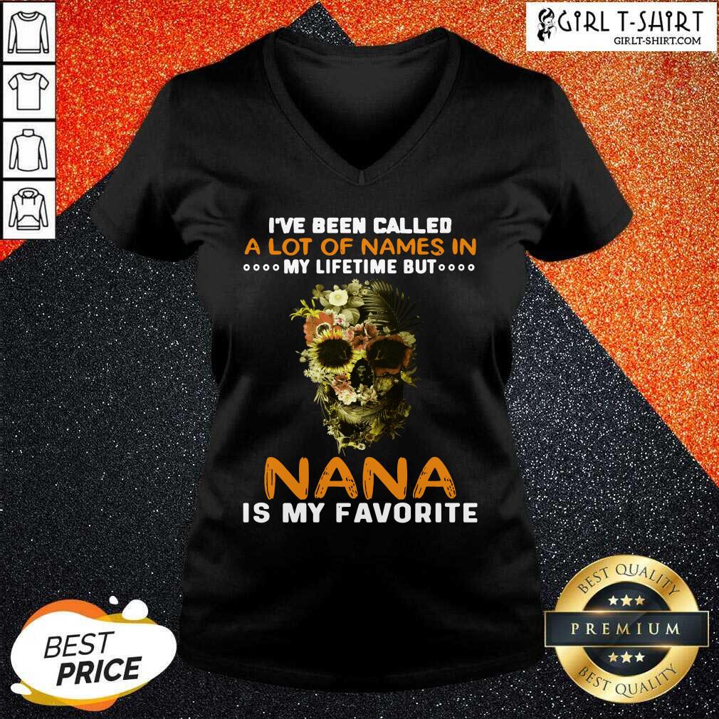 Official Skull I Ve Been Called A Lot Of Names In My Lifetime But Nana Is Favorite Shirt - Image 2