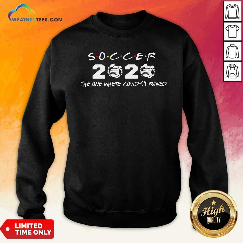 Official Soccer 2020 The One Where Covid 19 Ruined Shirt - Image 4