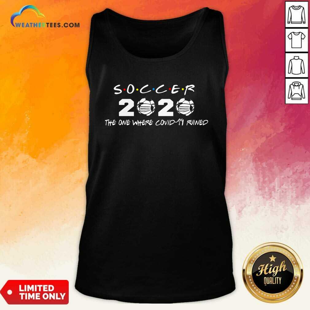 Official Soccer 2020 The One Where Covid 19 Ruined Shirt - Image 3