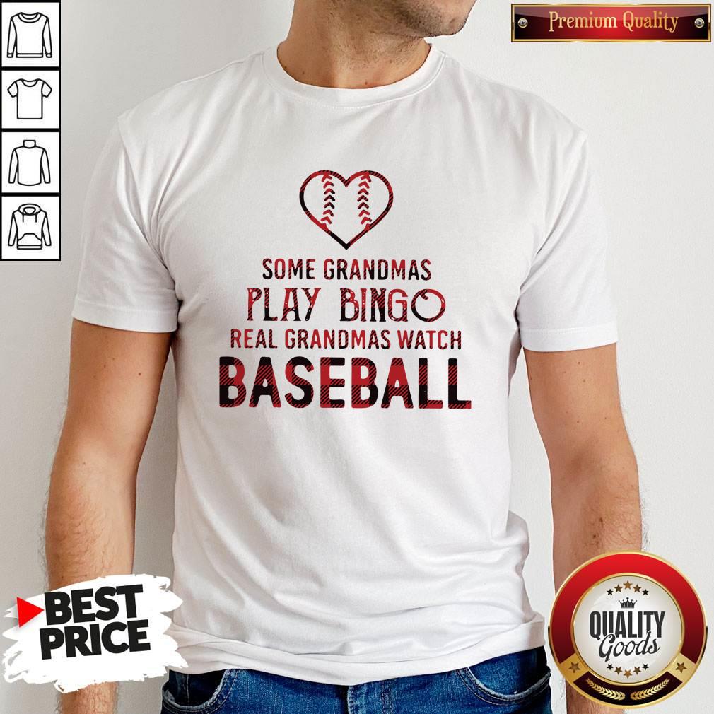 Official Some Grandmas Play Bingo Real Grandmas Watch Baseball Shirt