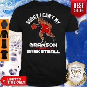 Official Sorry I Can’t My Grandson Has Basketball Shirt