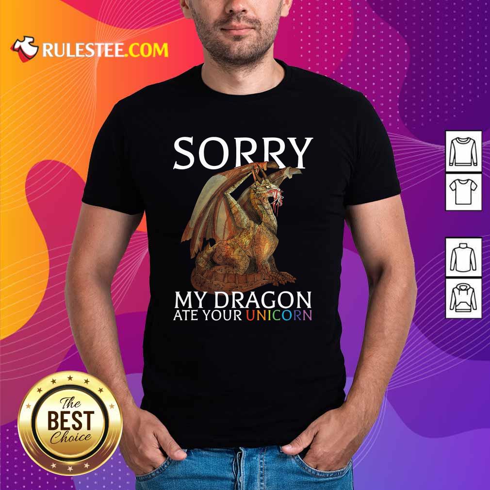 Official Sorry My Dragon Ate Your Unicorn 2021 Shirt