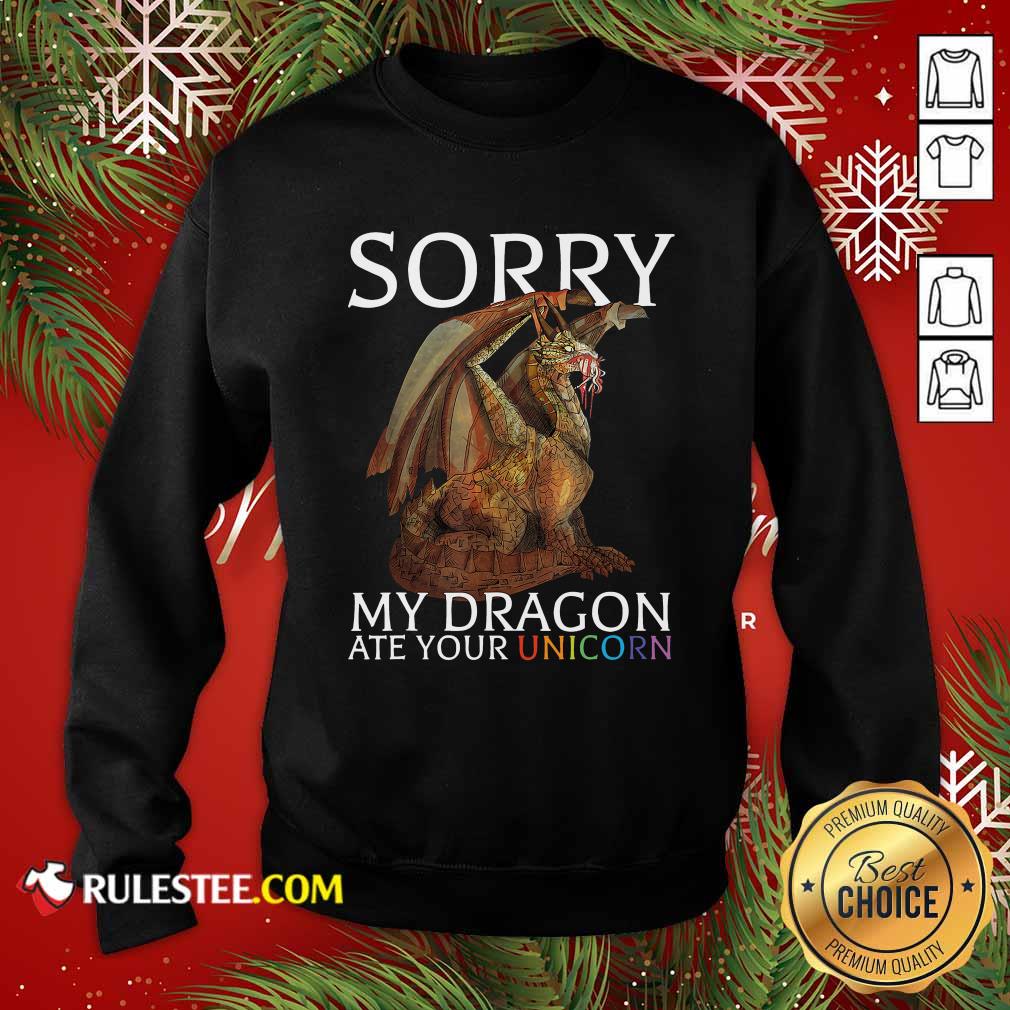 Official Sorry My Dragon Ate Your Unicorn 2021 Shirt - Image 5