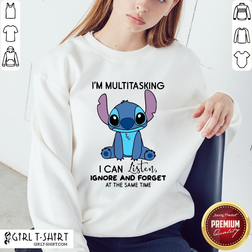 Official Stitch I’m Multitasking I Can Listen Ignore And Forget At The Same Time Shirt - Image 3